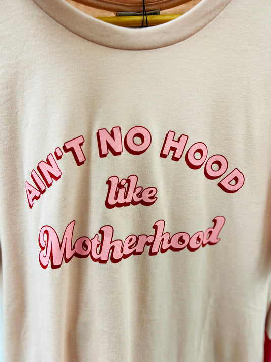 No Hood Like Motherhood Tee